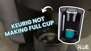 Keurig Not Making Full Cup Only Brewing Half Cup Heres The Fix [upl. by Akirdnuhs]