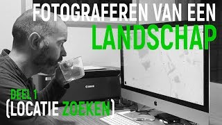 Fotograferen van een landschap Deel 1  Locatie zoeken  36 [upl. by Hcir]