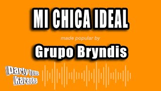 Grupo Bryndis  Mi Chica Ideal Versión Karaoke [upl. by Kato]