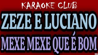 ZEZE DI CAMARGO E LUCIANO  MEXE MEXE QUE É BOM  KARAOKÊ [upl. by Claretta]