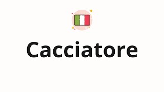 How to pronounce Cacciatore [upl. by Hildagard]