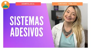 SISTEMAS ADESIVOS ATUAIS  DENTÍSTICA CONCURSO PÚBLICO [upl. by Itsirc]