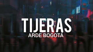 Arde Bogotá  Tijeras  LYRICLETRA [upl. by Ellekcim29]