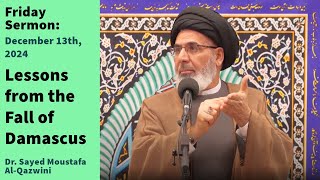 Lessons from the Fall of Damascus  Friday Sermon 121324  Dr Sayed Moustafa AlQazwini [upl. by Leff334]