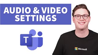 Configure Microsoft Teams Audio and Video Settings [upl. by Goulden238]