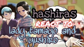 Hashiras react to Lady tamayo and yushiro 11 Gacha club KIMETSU NO YAIBA [upl. by Sadira]