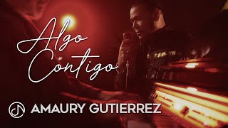 Amaury Gutierrez  Algo Contigo Video Oficial [upl. by Granger13]