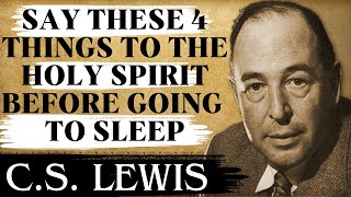 Chosen Ones Say These 4 Things to the Holy Spirit Before Going to Sleep  CS Lewis [upl. by Letnahs]