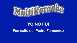 Yo No Fui  Multikaraoke  Fue Éxito de Pedro Fernández [upl. by Jenei433]