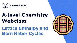 Alevel Chemistry Sunday Sessions Lattice Enthalpy and Born Haber Cycles  Revision Webclass [upl. by Hajar]