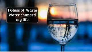 How 1 Glass of Warm Water changed My life [upl. by Ydnil]