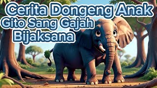 Cerita Dongeng Anak  Gito Sang Gajah Bijaksana  Cerita Rakyat Dongeng Bahasa Indonesia [upl. by Port]