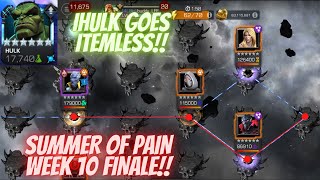 SUMMER OF PAIN WEEK 10 FINALLY IHULK GOES ITEMLESS [upl. by Orling]