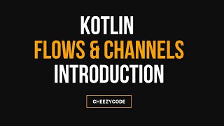 Kotlin Flows amp Channels Introduction  Android  CheezyCode  Hindi [upl. by Havens]