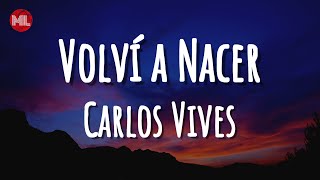 carlosvives  Volví a Nacer Letra  Lyrics [upl. by Eihpos]