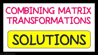 Combining Matrix Transformations Exam Question Solutions [upl. by Haugen]