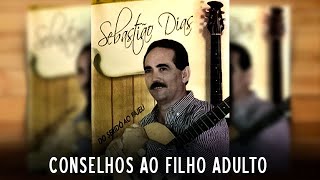 Conselhos ao filho adulto  Sebastião Dias [upl. by Rosene]