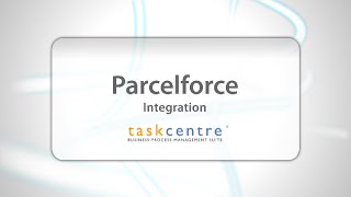 Parcelforce Integration  Learn the benefits of Parcelforce web service integration with TaskCentre [upl. by Coryden888]