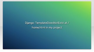 Django TemplateDoesNotExist at  homehtml in my project [upl. by Zenitram706]