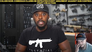 Colion Noir Comedian Claims He Defeated Every Argument Against Gun Control  Part 2 Reaction [upl. by Imelida498]