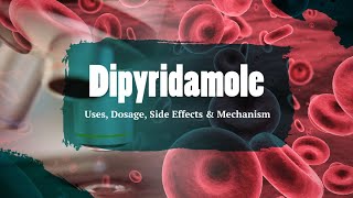 Dipyridamole  Uses Dosage Side Effects amp Mechanism  Persantine [upl. by Elylrac]