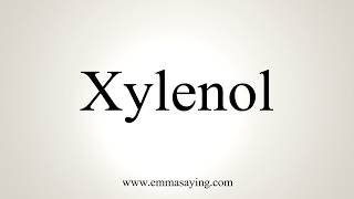 How To Pronounce Xylenol [upl. by Sulokcin631]