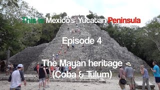 This is Mexicos Yucatan Peninsula  Episode 4  The Mayan heritage Coba amp Tulum in 4K UHD [upl. by Linder]