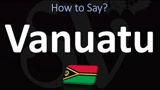 How to Pronounce Vanuatu CORRECTLY [upl. by Jabez]