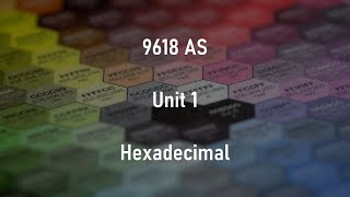 003  Hexadecimal  Converting Hex to amp from Binary and Denary  AS amp A2 9618 [upl. by Airotciv]