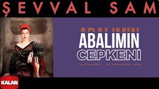 Şevval Sam  Abalımın Cepkeni I Toprak Kokusu © 2015 Kalan Müzik [upl. by Regdirb]