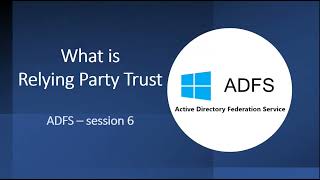 What is Relying Party Trust in ADFS  What is Claim Issuance Policy  ADFS  Session 6 [upl. by Aticilef529]