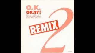 OK  OKAY REMIXED MEDIA EDIT ℗1988  ©2012 [upl. by Duhl]