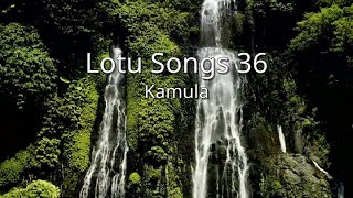 Kamula  Lotu Songs 36 xla [upl. by Cyrie]