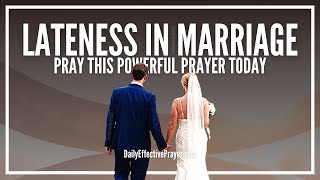 Prayer For Lateness In Marriage  Its Never Too Late [upl. by Nassir]