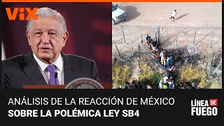 Analizamos en Línea de Fuego ¿Cómo leer la reacción de México sobre la ley SB4 de Texas [upl. by Janka433]