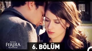 Adını Feriha Koydum 6 Bölüm [upl. by Corey]