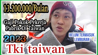 Gaji Tki Taiwan 2023  Sah Gaji Pekerja pabrik Di Taiwan Sudah Naik [upl. by Shena]