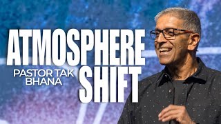 Atmosphere Shift  Full Sermon  Tak Bhana [upl. by Navinod]