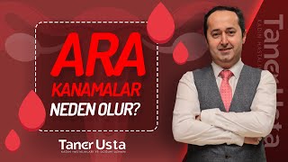 Ara Kanamalar Neden Olur  Prof Dr Taner Usta [upl. by Bowlds]