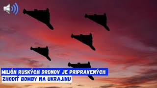 KEDY TO BUDE  Milión ruských dronov je pripravených zhodiť bomby na Ukrajinu [upl. by Annawit492]