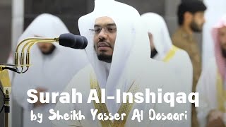 Surah Al Inshiqaq  Sheikh Yasser Al Dossari  Ramadan 1441 [upl. by Clareta992]