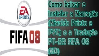 Como baixar e instalar a Narração Nivaldo Prieto e PVC e a Tradução PTBR FIFA 08 HD [upl. by Eegnat]