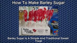 How To Make Barley Sugar [upl. by Zasuwa]