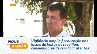 Vigilância amplia fiscalização nos locais de festas de réveillon consumidores devem ficar atentos [upl. by Eiramrefinnej]