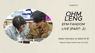 EFM FANDOM LIVE OHM LENG English CC  20241010 Part 2 [upl. by Ardnuas]