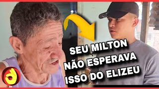 👌😭Seu Milton Não esperava essa atitude do Elizeu Silva TV Fomos pego de surpresa e [upl. by Darach]