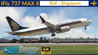 MSFS iFly 737 Max 8 Singapore Airlines  Bali to Singapore  Full flight  4K Ultra HD [upl. by Anirahtak]