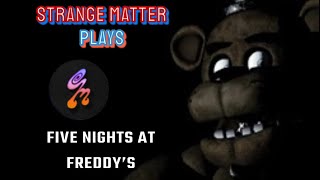 Strange Matter Plays Five Nights at Freddys  PART 1 [upl. by Toby]