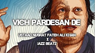 Vich pardesan de  Ustaad Nusrat Fateh Ali Khan X Jazz Beatz official audio [upl. by Graniela]