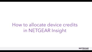 How to Allocate Device Credits in NETGEAR Insight Pro  Business [upl. by Galligan988]